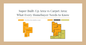 Super Built-Up Area vs Carpet Area