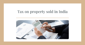 Tax on property sold in india